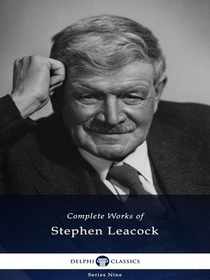 cover image of Delphi Complete Works of Stephen Leacock (Illustrated)